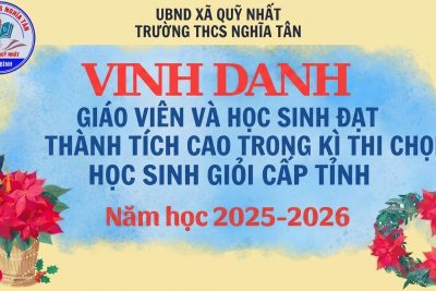 TRƯỜNG THCS NGHĨA TÂN VINH DANH CÁC THẦY CÔ GIÁO VÀ CÁC EM HỌC SINH ĐÃ CÓ THÀNH TÍCH TRONG KÌ THI CHỌN HỌC SINH GIỎI CẤP TỈNH NĂM HỌC 2025-2026